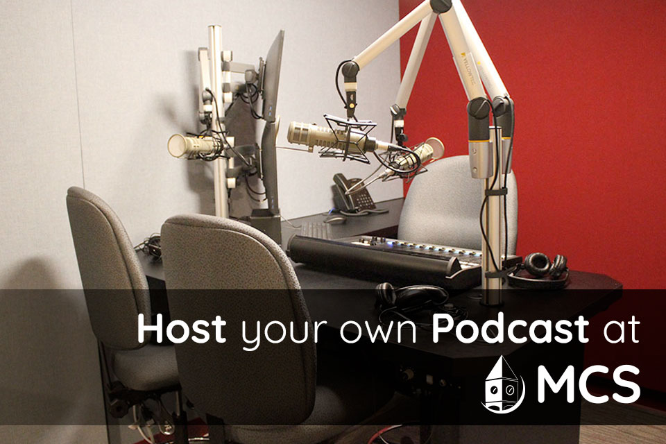 Host Your Own Podcast at MCS